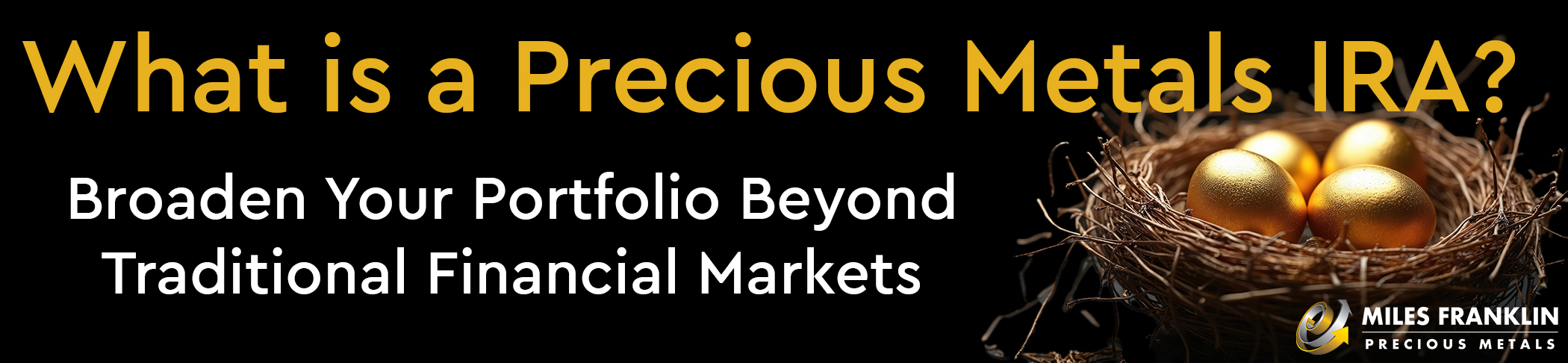 What is a Precious Metals IRA? Broaden Your Portfolio Beyond Traditional Financial Markets